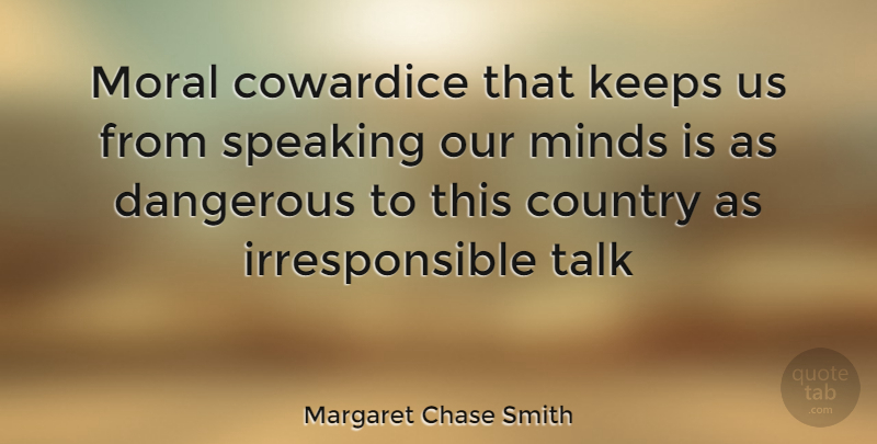 Margaret Chase Smith Quote About Country, Mind, Moral: Moral Cowardice That Keeps Us...