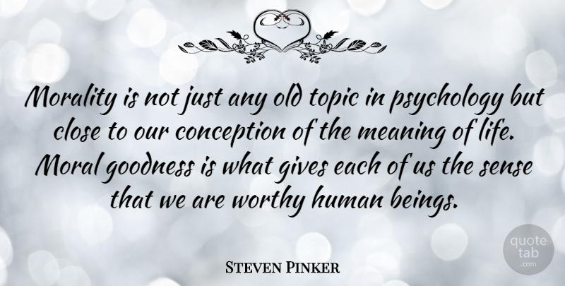 Steven Pinker Quote About Giving, Psychology, Moral Goodness: Morality Is Not Just Any...
