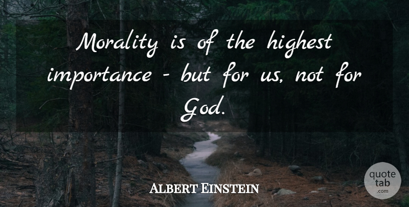 Albert Einstein Quote About Love, Inspirational, Life: Morality Is Of The Highest...