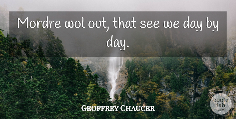 Geoffrey Chaucer Quote About undefined: Mordre Wol Out That See...