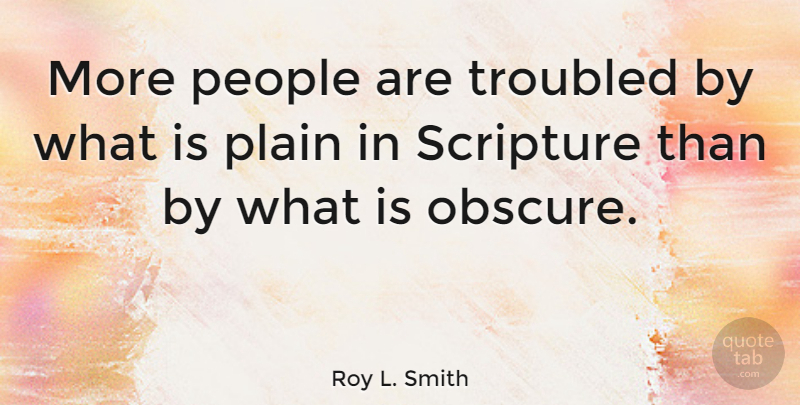 Roy L. Smith Quote About People, Scripture: More People Are Troubled By...