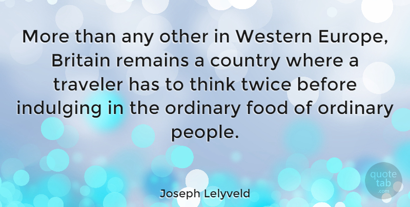 Joseph Lelyveld Quote About Country, Food, Thinking: More Than Any Other In...