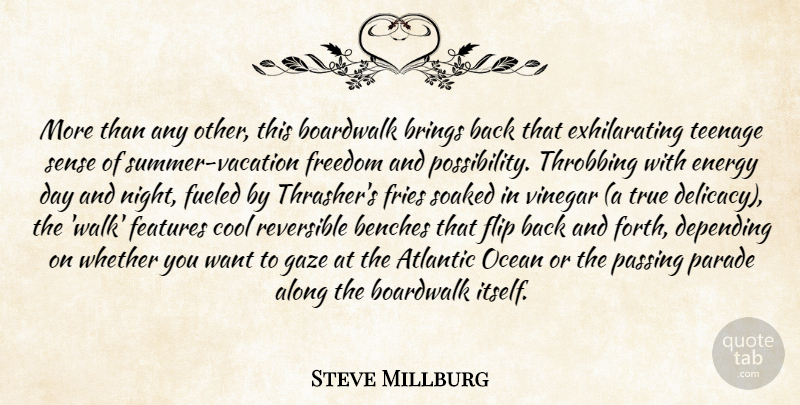 Steve Millburg Quote About Along, Atlantic, Benches, Brings, Cool: More Than Any Other This...