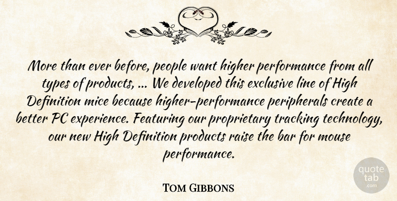Tom Gibbons Quote About Bar, Create, Definition, Developed, Exclusive: More Than Ever Before People...