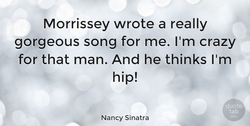 Nancy Sinatra Quote About Song, Crazy, Men: Morrissey Wrote A Really Gorgeous...