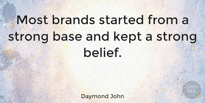 Daymond John Quote About Brands, Kept: Most Brands Started From A...