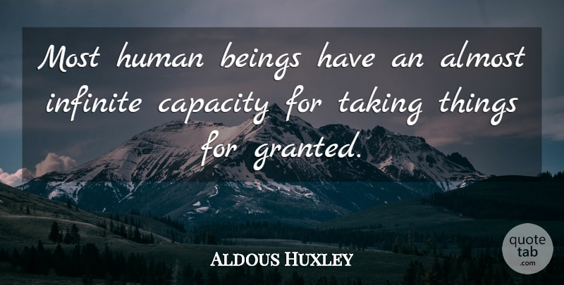 Aldous Huxley Quote About Thankful, Gratitude, Appreciation: Most Human Beings Have An...