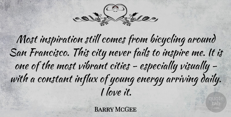 Barry McGee Quote About Inspiration, Cities, San Francisco: Most Inspiration Still Comes From...