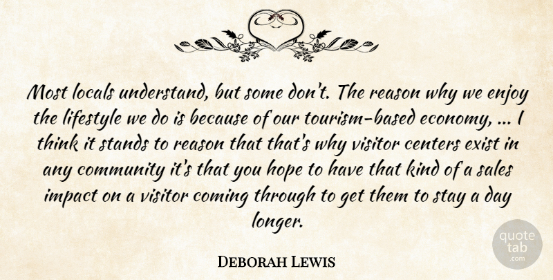 Deborah Lewis Quote About Centers, Coming, Community, Enjoy, Exist: Most Locals Understand But Some...