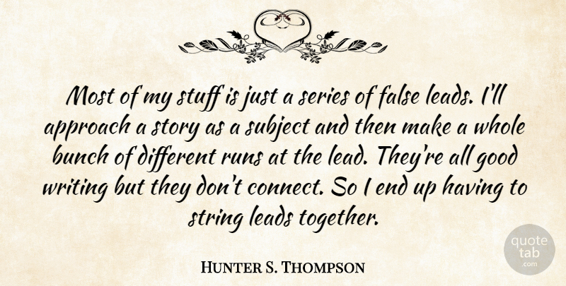 Hunter S. Thompson Quote About Running, Writing, Together: Most Of My Stuff Is...