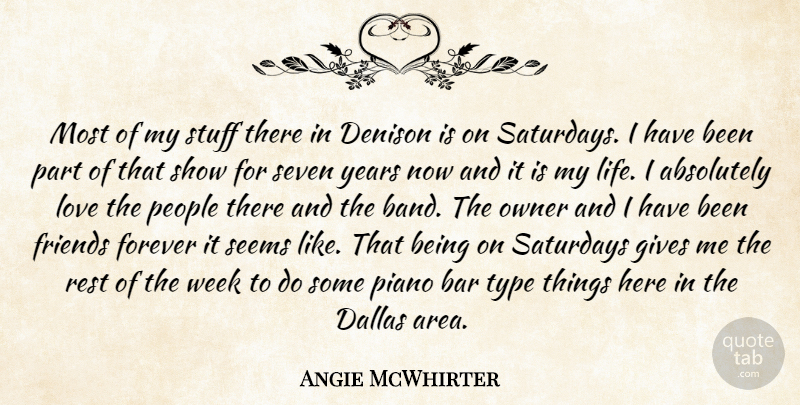 Angie McWhirter Quote About Absolutely, Bar, Dallas, Forever, Gives: Most Of My Stuff There...