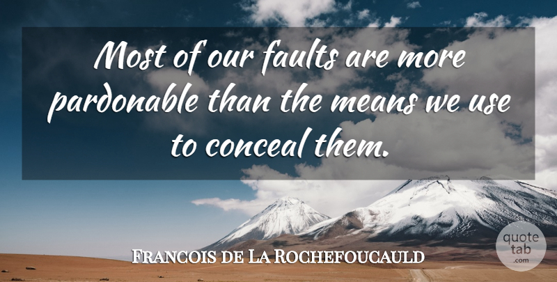 Francois de La Rochefoucauld Quote About Inspirational, Trust, Being Yourself: Most Of Our Faults Are...