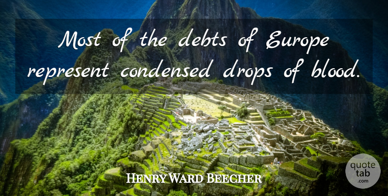 Henry Ward Beecher Quote About War, Europe, Blood: Most Of The Debts Of...
