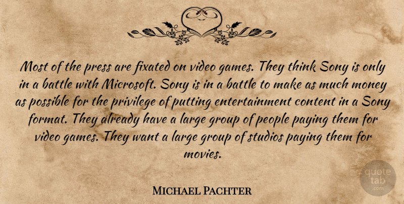 Michael Pachter Quote About Battle, Content, Entertainment, Fixated, Group: Most Of The Press Are...