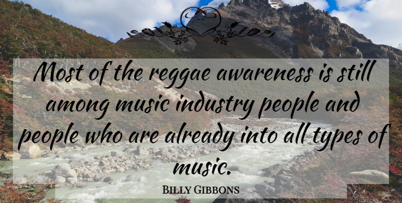 Billy Gibbons Quote About People, Reggae, Awareness: Most Of The Reggae Awareness...