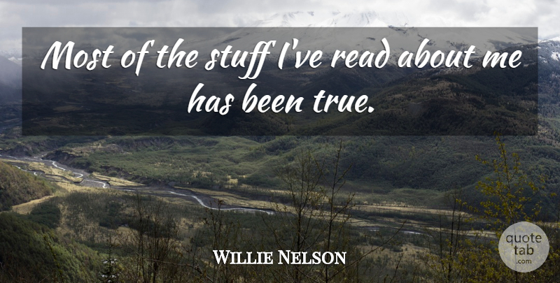 Willie Nelson Quote About Stuff, Has Beens: Most Of The Stuff Ive...