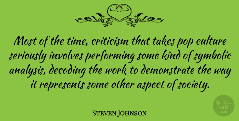 Steven Johnson Quote About Criticism, Culture, Way: Most Of The Time Criticism...
