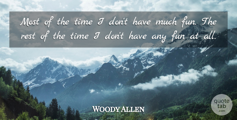 Woody Allen Quote About Sarcastic, Time, Fun: Most Of The Time I...