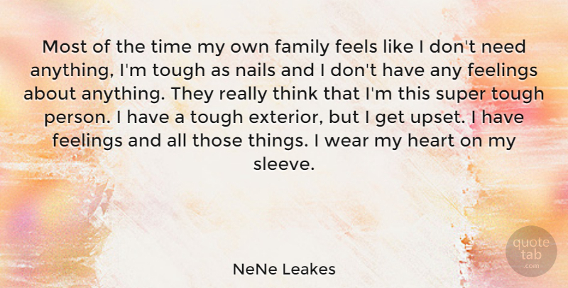 NeNe Leakes Quote About Family, Feelings, Feels, Nails, Super: Most Of The Time My...