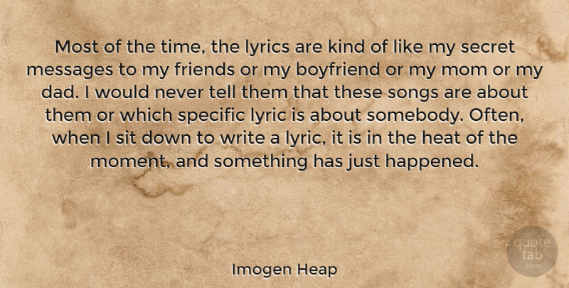 Imogen Heap Quote About Boyfriend, Dad, Heat, Lyrics, Messages: Most Of The Time The...