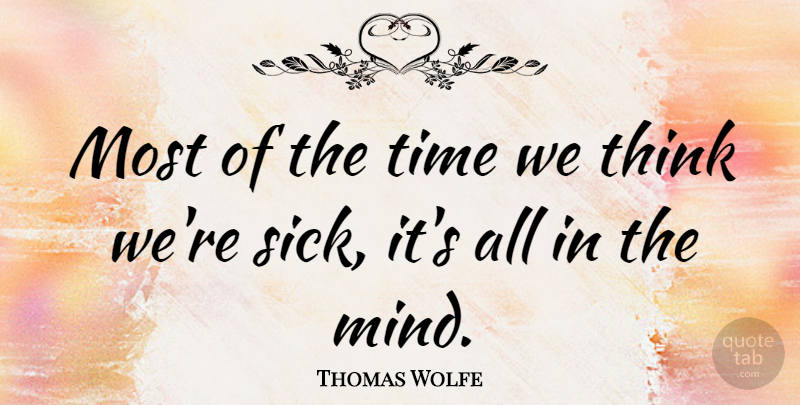 Thomas Wolfe Quote About American Novelist, Time: Most Of The Time We...