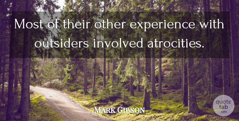 Mark Gibson Quote About Experience, Involved, Outsiders: Most Of Their Other Experience...