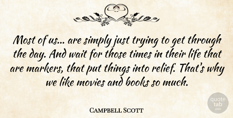 Campbell Scott Quote About Book, Waiting, Trying: Most Of Us Are Simply...