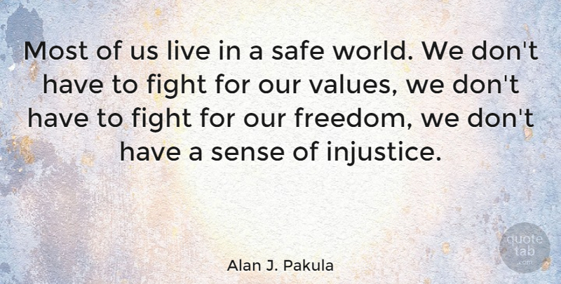 Alan J. Pakula Quote About Freedom, Safe: Most Of Us Live In...