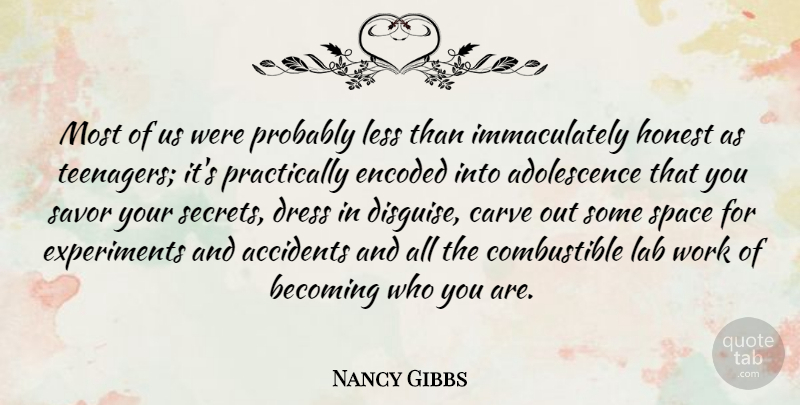 Nancy Gibbs Quote About Accidents, Becoming, Carve, Honest, Lab: Most Of Us Were Probably...