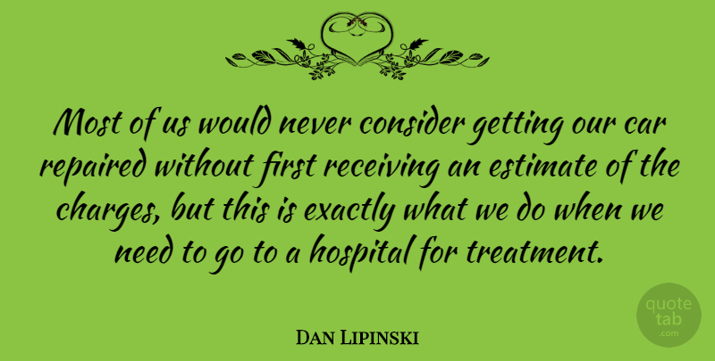 Dan Lipinski Quote About Car, Firsts, Receiving: Most Of Us Would Never...