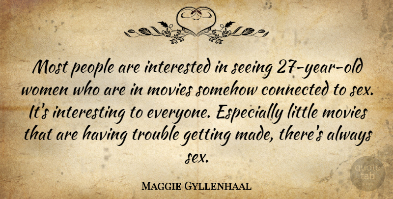 Maggie Gyllenhaal Quote About Sex, Years, Interesting: Most People Are Interested In...