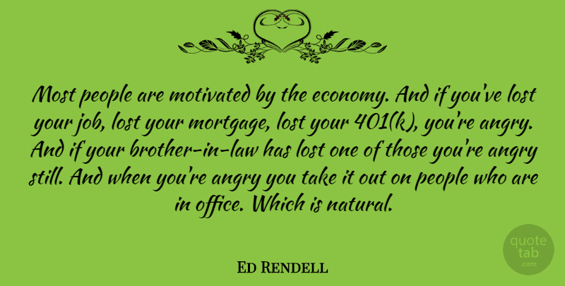 Ed Rendell Quote About Motivated, People: Most People Are Motivated By...