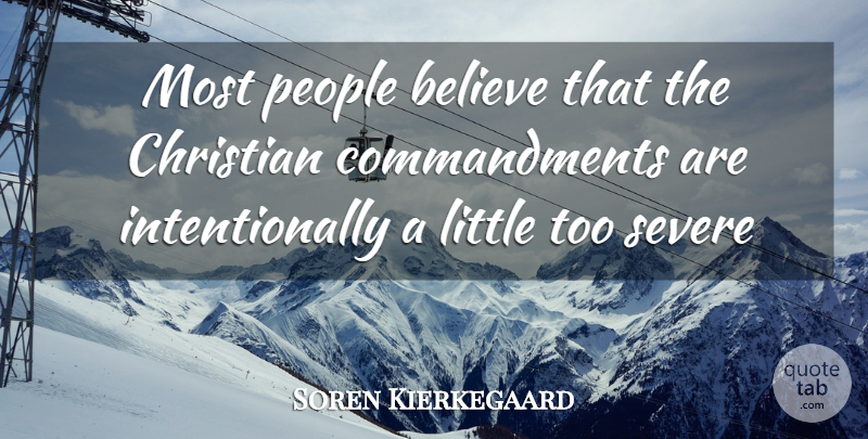 Soren Kierkegaard Quote About Christian, Believe, People: Most People Believe That The...