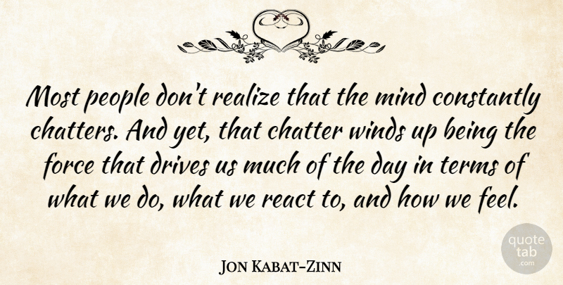 Jon Kabat-Zinn Quote About Wind, People, Mind: Most People Dont Realize That...