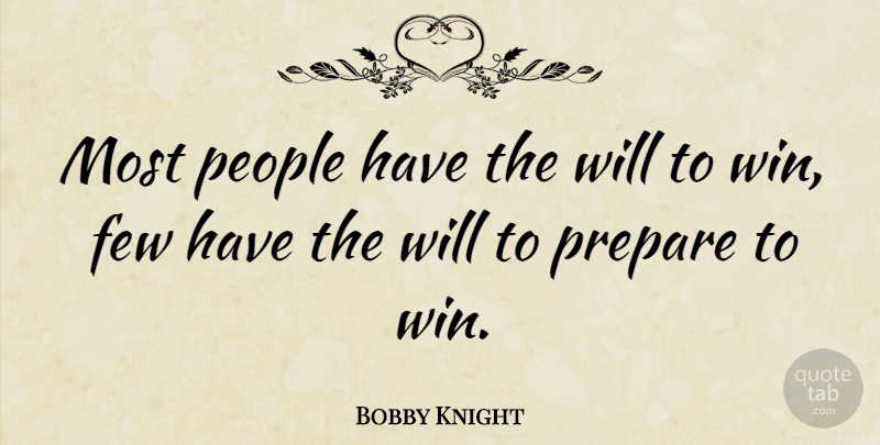 Bobby Knight Quote About Motivational, Basketball, Sports: Most People Have The Will...