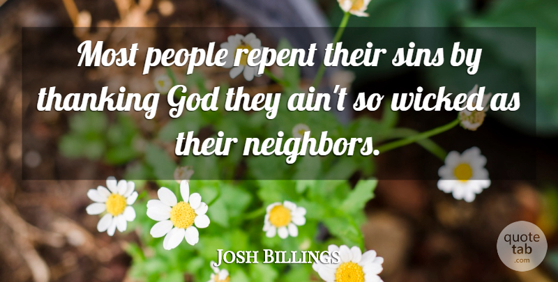 Josh Billings Quote About God, People, Wicked: Most People Repent Their Sins...