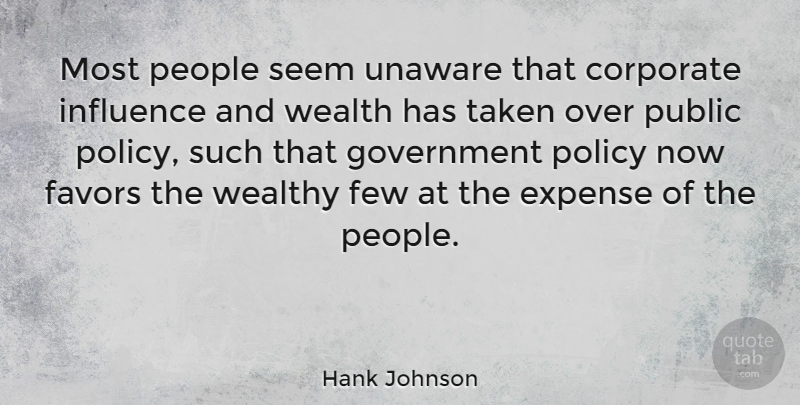 Hank Johnson Quote About Taken, Government, People: Most People Seem Unaware That...