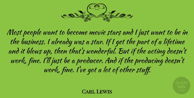 Carl Lewis Quote About Stars, Blow, People: Most People Want To Become...