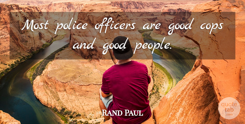 Rand Paul Quote About Good, Officers: Most Police Officers Are Good...
