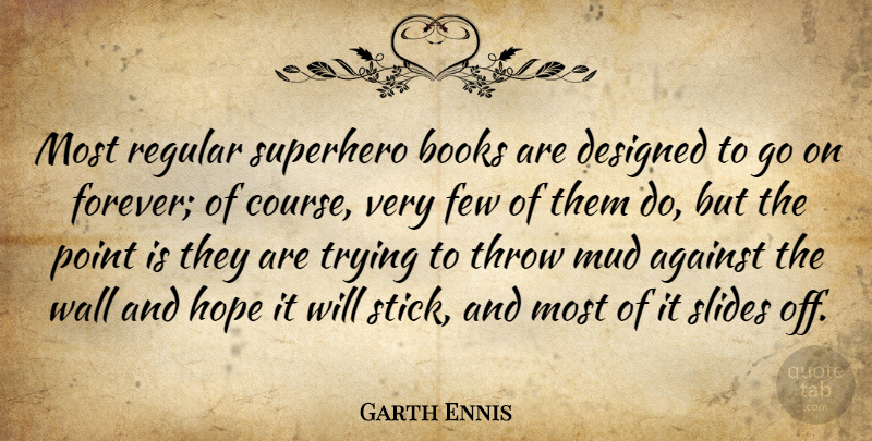 Garth Ennis Quote About Wall, Book, Superhero: Most Regular Superhero Books Are...
