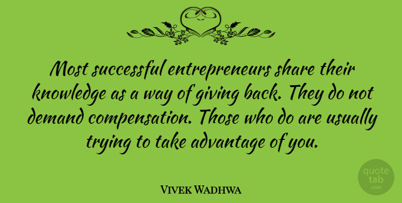 Vivek Wadhwa Quote About Successful, Giving, Entrepreneur: Most Successful Entrepreneurs Share Their...