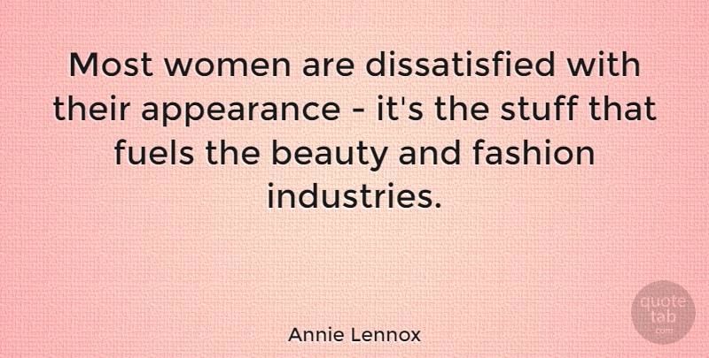 Annie Lennox Quote About Fashion, Stuff, Fuel: Most Women Are Dissatisfied With...