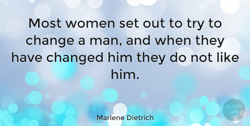 Marlene Dietrich Quote About Funny, Change, Hilarious: Most Women Set Out To...