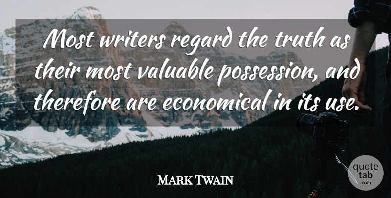 Mark Twain Quote About Inspirational, Funny, Writing: Most Writers Regard The Truth...