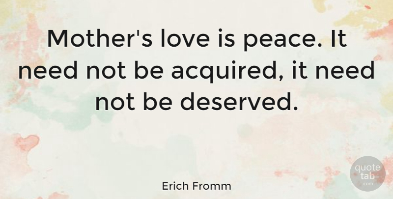 Erich Fromm Quote About Love, Family, Marriage: Mothers Love Is Peace It...