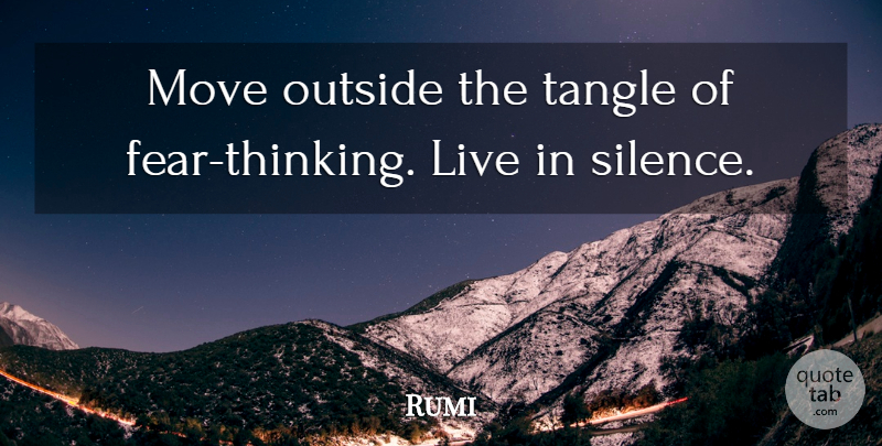 Rumi Quote About Spiritual, Fear, Moving: Move Outside The Tangle Of...