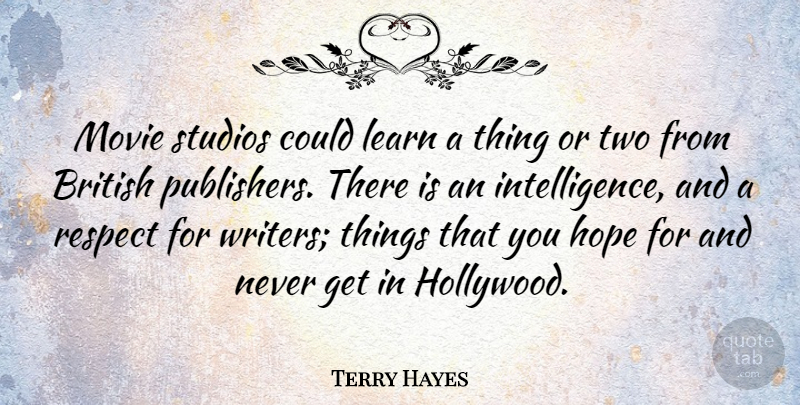 Terry Hayes Quote About British, Hope, Respect, Studios: Movie Studios Could Learn A...