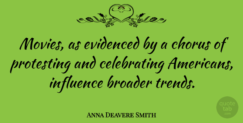 Anna Deavere Smith Quote About Trends, Influence, Celebrate: Movies As Evidenced By A...