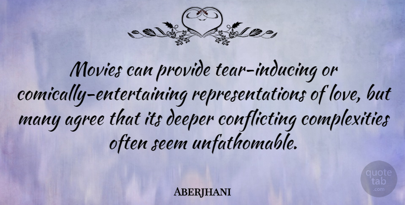 Aberjhani Quote About Tears, Complexity, Deeper: Movies Can Provide Tear Inducing...