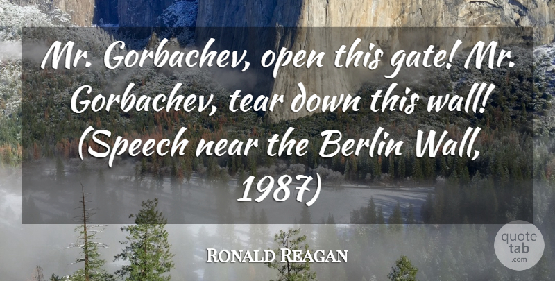 Ronald Reagan Quote About Berlin, Near, Open, Speech, Tear: Mr Gorbachev Open This Gate...